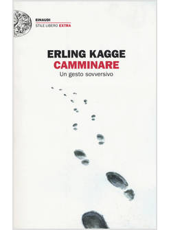 CAMMINARE. UN GESTO SOVVERSIVO