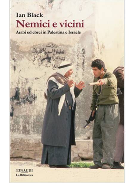 NEMICI E VICINI. ARABI ED EBREI IN PALESTINA E ISRAELE