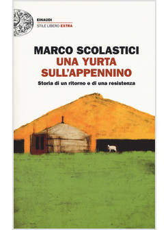 UNA YURTA SULL'APPENNINO. STORIA DI UN RITORNO E DI UNA RESISTENZA