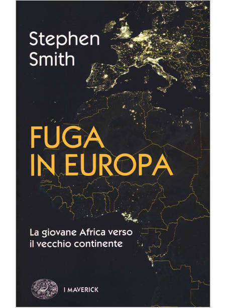 FUGA IN EUROPA. LA GIOVANE AFRICA VERSO IL VECCHIO CONTINENTE