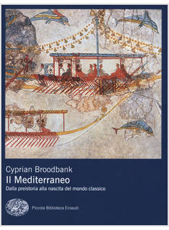 IL MEDITERRANEO. DALLA PREISTORIA ALLA NASCITA DEL MONDO CLASSICO