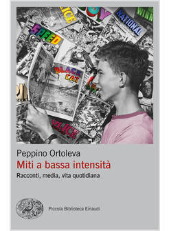 MITI A BASSA INTENSITA'. RACCONTI, MEDIA, VITA QUOTIDIANA