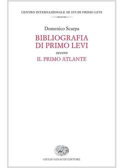 BIBLIOGRAFIA DI PRIMO LEVI OVVERO IL PRIMO ATLANTE