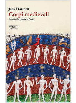 CORPI MEDIEVALI. LA VITA, LA MORTE E L'ARTE