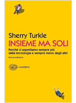 INSIEME MA SOLI. PERCHE' CI ASPETTIAMO SEMPRE PIU' DALLA TECNOLOGIA