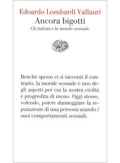 ANCORA BIGOTTI GLI ITALIANI E LA MORALE SESSUALE