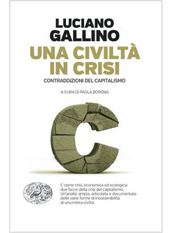 CIVILTA' IN CRISI. CONTRADDIZIONI DEL CAPITALISMO (UNA)
