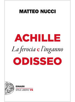 ACHILLE E ODISSEO. LA FEROCIA E L'INGANNO