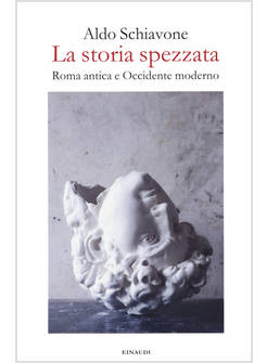 LA STORIA SPEZZATA ROMA ANTICA E OCCIDENTE MODERNO