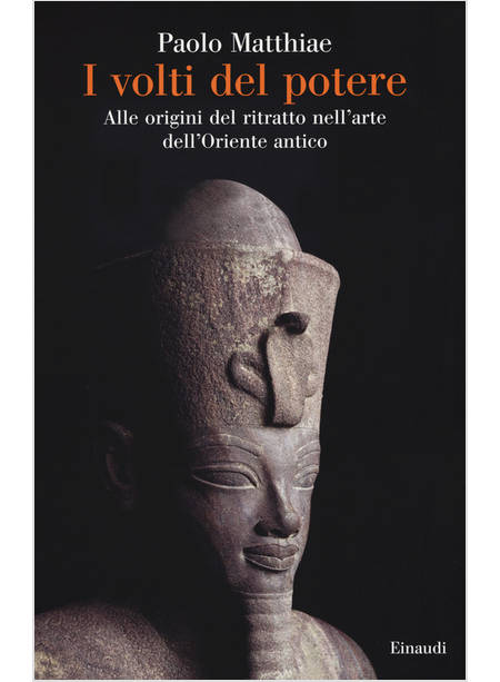 I VOLTI DEL POTERE. ALLE ORIGINI DEL RITRATTO NELL'ARTE DELL'ORIENTE ANTICO