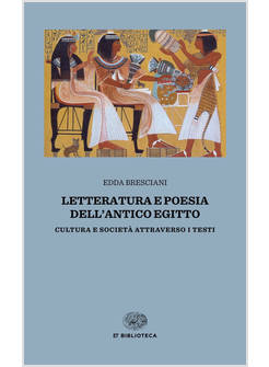 LETTERATURA E POESIA DELL'ANTICO EGITTO. CULTURA E SOCIETA' ATTRAVERSO I TESTI