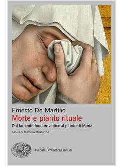 MORTE E PIANTO RITUALE. DAL LAMENTO FUNEBRE ANTICO AL PIANTO DI MARIA