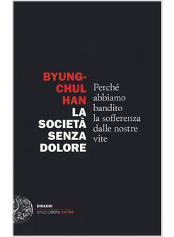 LA SOCIETA' SENZA DOLORE PERCHE' ABBIAMO BANDITO LA SOFFERENZA