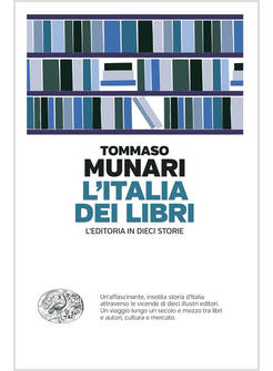 L'ITALIA DEI LIBRI L'EDITORIA IN DIECI STORIE 