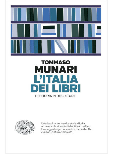 L'ITALIA DEI LIBRI L'EDITORIA IN DIECI STORIE 