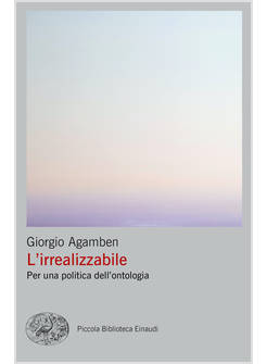 IRREALIZZABILE. PER UNA POLITICA DELL'ONTOLOGIA (L')