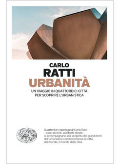 URBANITA'. UN VIAGGIO IN QUATTORDICI CITTA' PER SCOPRIRE L'URBANISTICA