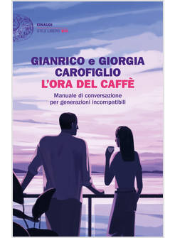 L'ORA DEL CAFFE' MANUALE DI CONVERSAZIONE PER GENERAZIONI INCOMPATIBILI 
