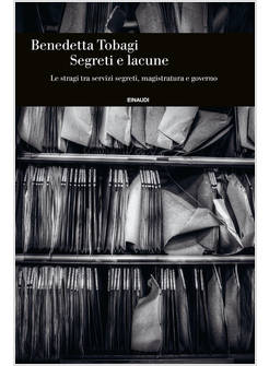 SEGRETI E LACUNE. LE STRAGI TRA SERVIZI SEGRETI, MAGISTRATURA E GOVERNO