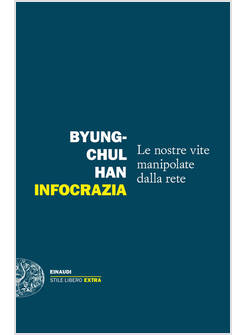 INFOCRAZIA. LE NOSTRE VITE MANIPOLATE DALLA RETE