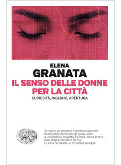SENSO DELLE DONNE PER LA CITTA'. CURIOSITA', INGEGNO, APERTURA (IL)
