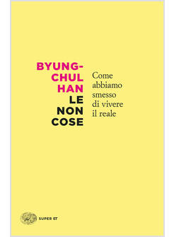 NON COSE. COME ABBIAMO SMESSO DI VIVERE IL REALE (LE)