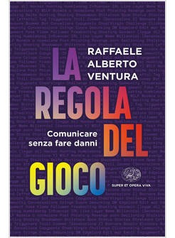 REGOLA DEL GIOCO. COMUNICARE SENZA FARE DANNI (LA)