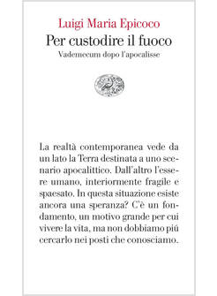 PER CUSTODIRE IL FUOCO VADEMECUM DOPO L'APOCALISSE