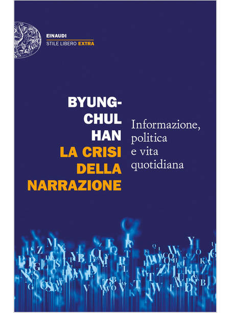 LA CRISI DELLA NARRAZIONE INFORMAZIONE, POLITICA E VITA QUOTIDIANA 