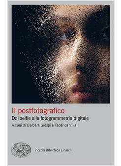 POSTFOTOGRAFICO. DAL SELFIE ALLA FOTOGRAMMETRIA DIGITALE (IL)