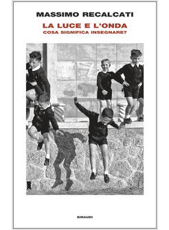LUCE E L'ONDA. COSA SIGNIFICA INSEGNARE? (LA)