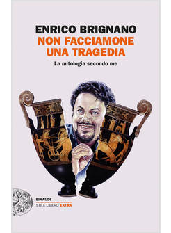 NON FACCIAMONE UNA TRAGEDIA. LA MITOLOGIA SECONDO ME