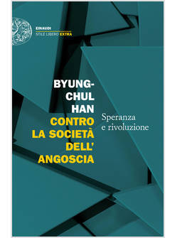 CONTRO LA SOCIETA' DELL'ANGOSCIA SPERANZA E RIVOLUZIONE