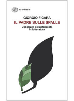 IL PADRE SULLE SPALLE. DEBOLEZZA DEL PATRIARCATO IN LETTERATURA