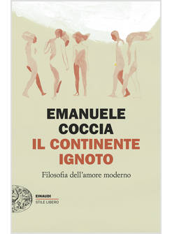 CONTINENTE IGNOTO. FILOSOFIA DELL'AMORE MODERNO (IL)