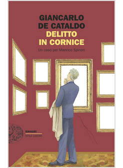 DELITTO IN CORNICE. UN CASO PER MANRICO SPINORI