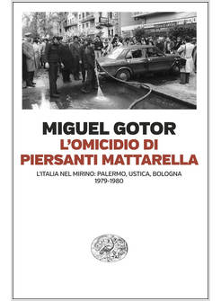 OMICIDIO DI PIERSANTI MATTARELLA. L'ITALIA NEL MIRINO: PALERMO, USTICA, BOLOGNA 
