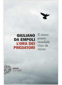 L'ORA DEI PREDATORI IL NUOVO POTERE MONDIALE VISTO DA VICINO