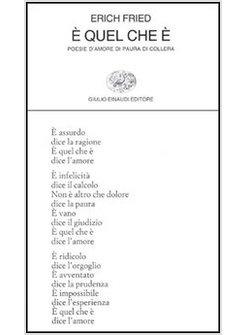 E QUEL CHE E'. POESIE D'AMORE DI PAURA DI COLLERA