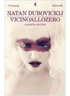 VICINOALLOZERO. GANGSTA FICTION