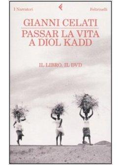 PASSAR LA VITA A DIOL KADD. IL LIBRO IL DVD