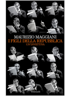 I FIGLI DELLA REPUBBLICA. UN'INVETTIVA