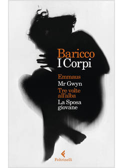 I CORPI: EMMAUS, MR GWYN, TRE VOLTE ALL'ALBA, LA SPOSA GIOVANE