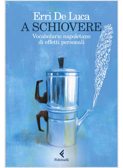 A SCHIOVERE. VOCABOLARIO NAPOLETANO DI EFFETTI PERSONALI