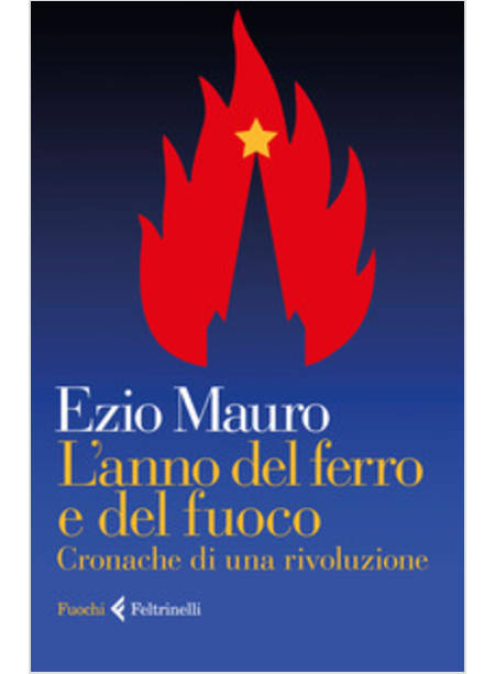 L'ANNO DEL FERRO E DEL FUOCO. CRONACHE DI UNA RIVOLUZIONE