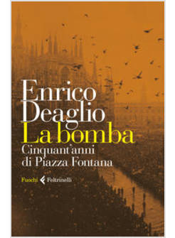 LA BOMBA. CINQUANT'ANNI DI PIAZZA FONTANA