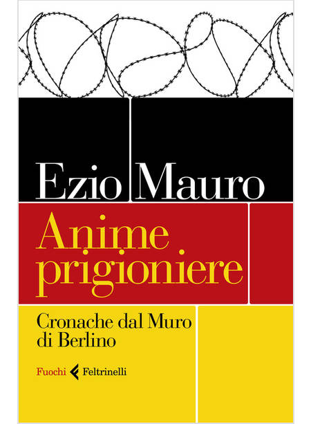 ANIME PRIGIONIERE. CRONACHE DAL MURO DI BERLINO