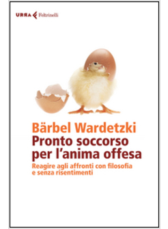 PRONTO SOCCORSO PER L'ANIMA OFFESA. REAGIRE AGLI AFFRONTI CON FILOSOFIA