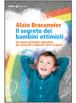 IL SEGRETO DEI BAMBINI OTTIMISTI. UN NUOVO PRINCIPIO EDUCATIVO PER CRESCERLI