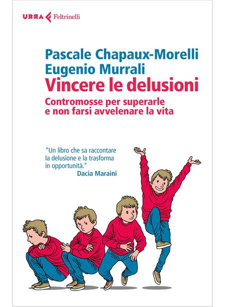 VINCERE LE DELUSIONI. CONTROMOSSE PER SUPERARLE E NON FARSI AVVELENARE LA VITA